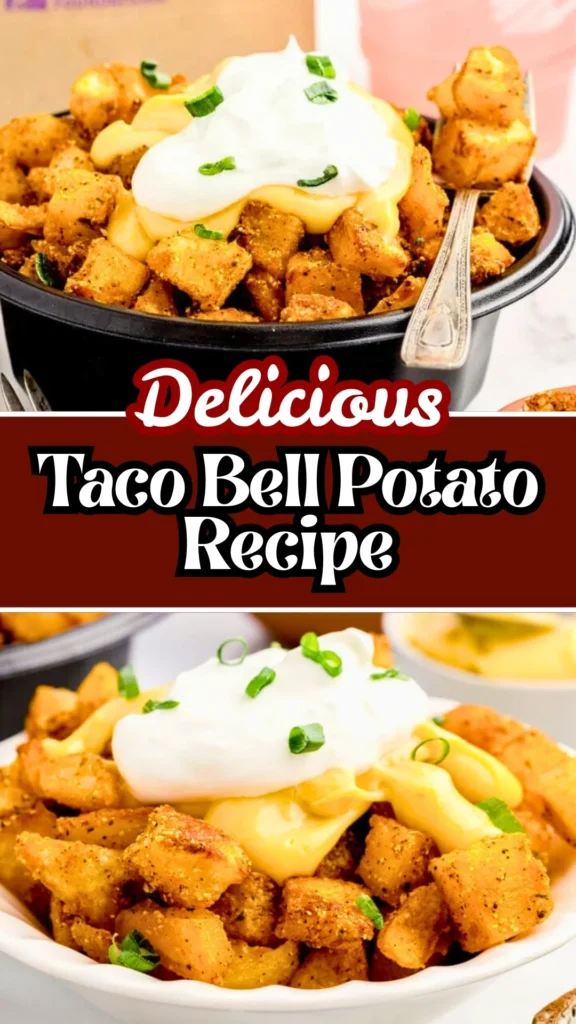Delicious Taco Bell Potatoes Recipe