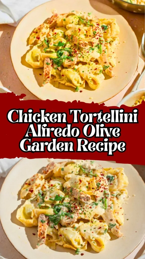 Chicken Tortellini Alfredo Olive Garden