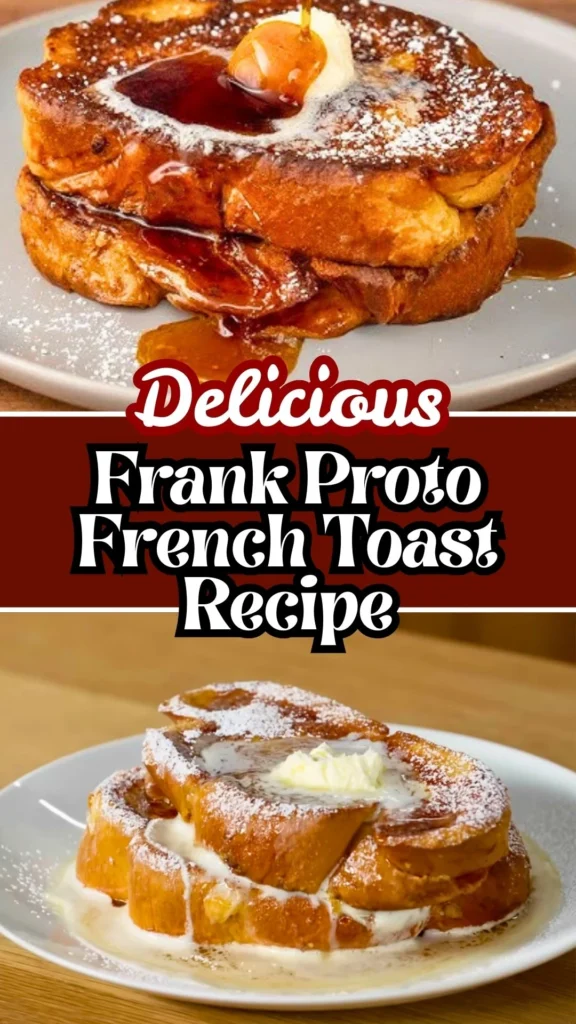 Delicious Frank Proto French Toast