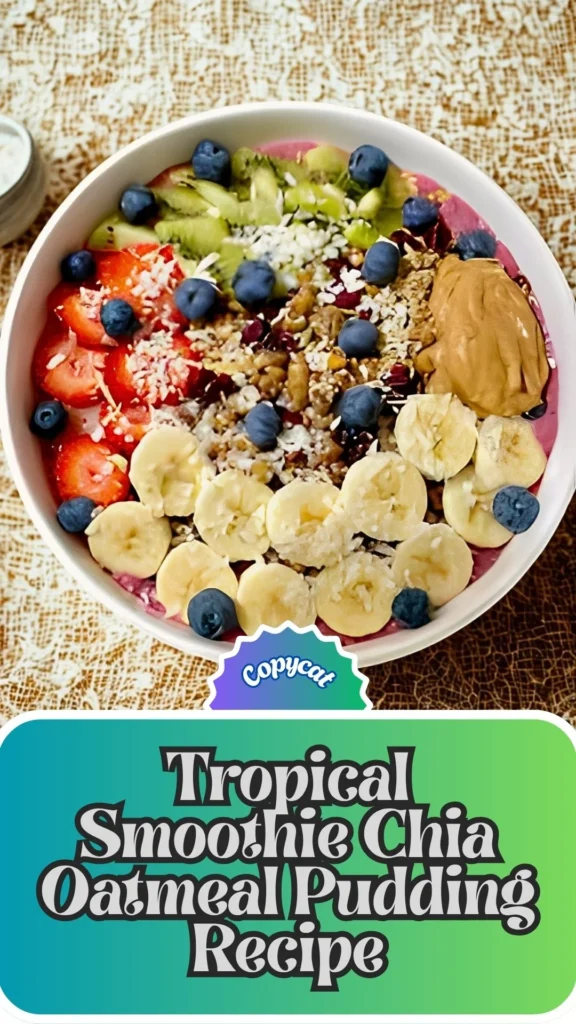 Copycat Tropical Smoothie Chia Oatmeal Pudding Recipe